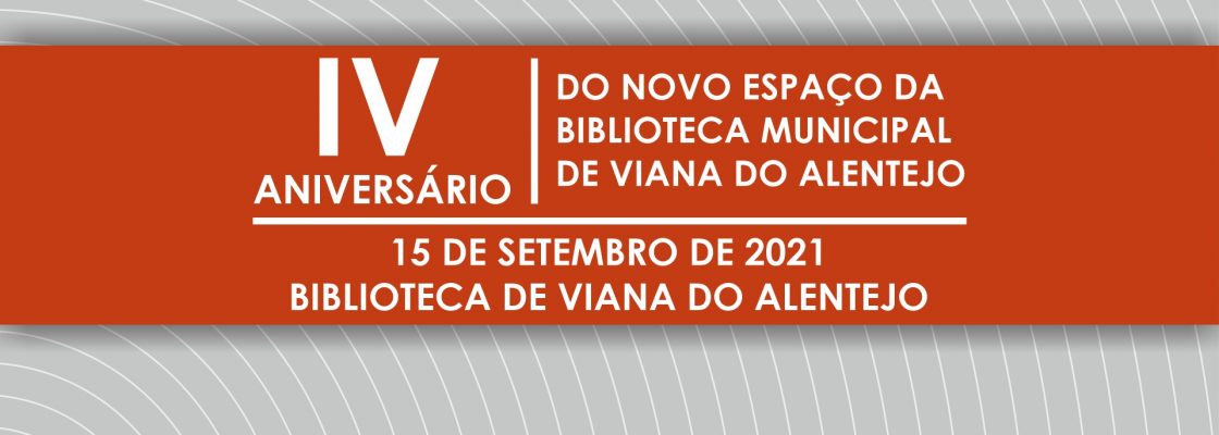 IV Aniversário do Novo Espaço da Biblioteca Municipal de Viana