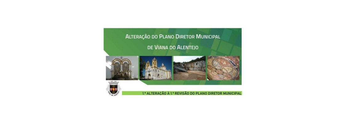 Câmara submete a 1.ª alteração da 1.ª revisão do Plano Diretor Municipal de Viana do Alente...
