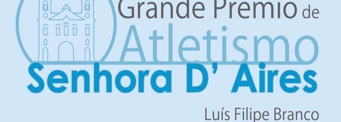 Grande Prémio de Atletismo Sr.ª D’Aires