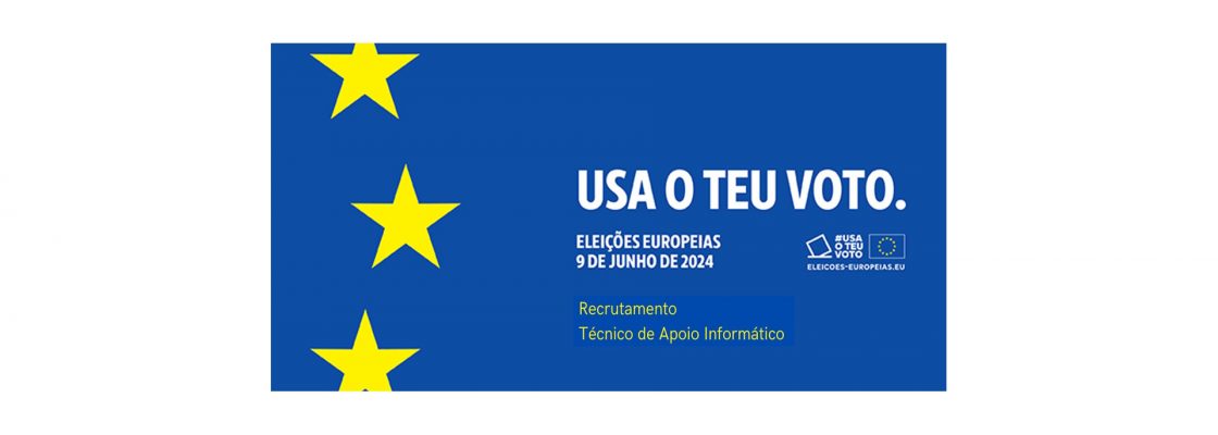 Recrutamento: Técnicos de Informática para dar apoio às eleições europeias 2024