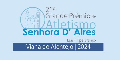21º Grande Prémio de Atletismo Sr.ª D’Aires