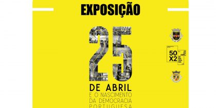 Exposição “25 de Abril e o nascimento da Democracia Portuguesa”