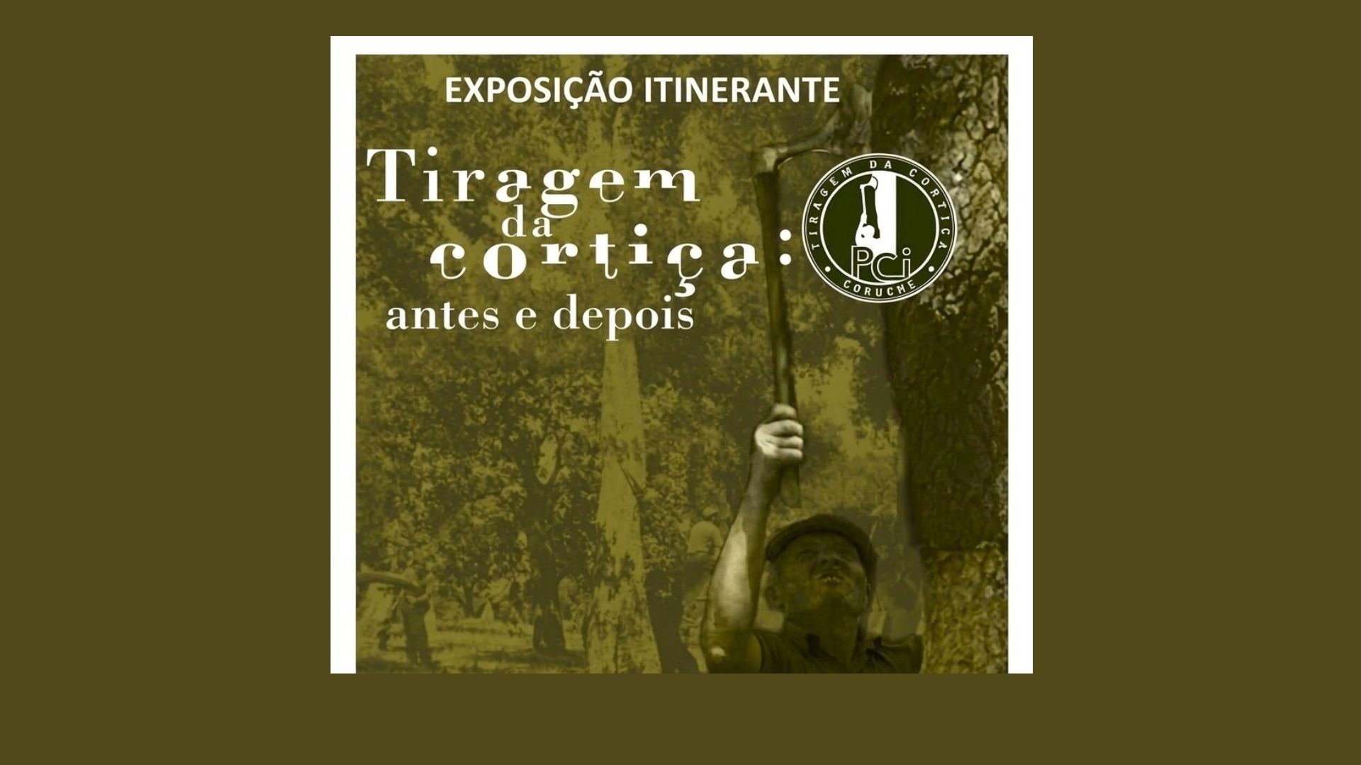 Exposição Itinerante “Tiragem da cortiça – antes e depois”